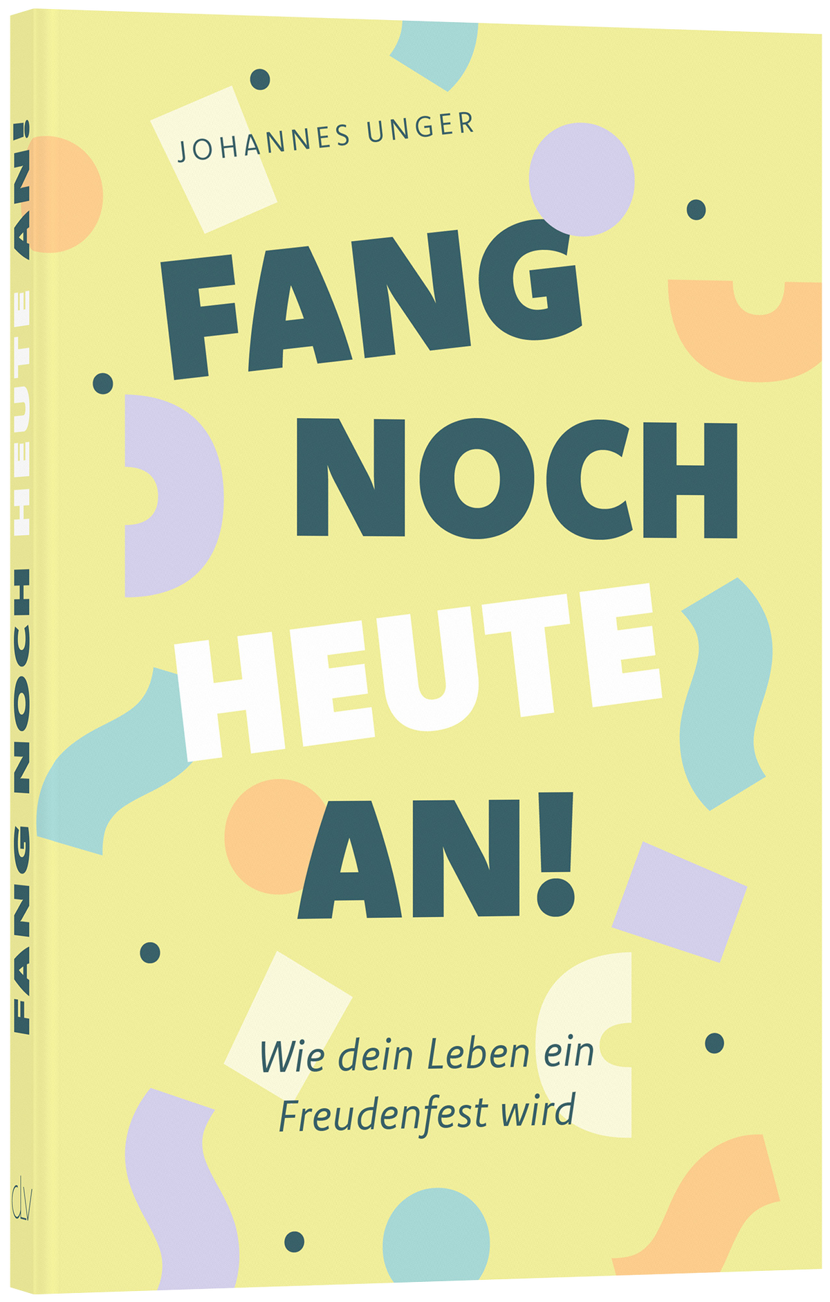 Fang noch heute an! von Johannes Unger – Originalbuch freigestellt mit transparentem Hintergrund