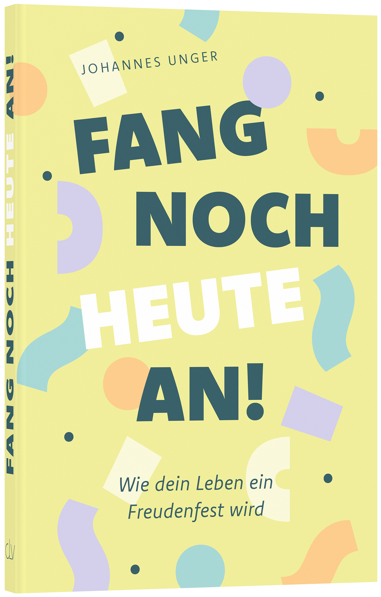 Fang noch heute an! von Johannes Unger – Originalbuch freigestellt mit transparentem Hintergrund